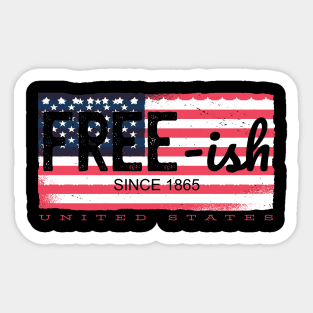 Freeish since 1865 Sticker